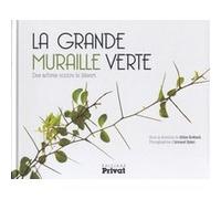 Grande muraille verte (la), des arbres contre le desert Arnaud Späni (Illustration), Gilles Boëtsch (Directeur éditorial), G. Boetsch (Auteur)