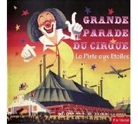 Grande Parade Du Cirque : La Piste Aux Étoiles