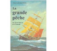 Grande Peche De Terre-Neuve & D'Islande J.M. Grossetete (Auteur)