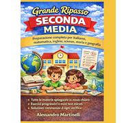 Grande Ripasso Seconda Media: Scuola secondaria di primo grado: italiano, matematica, inglese, scienze, storia e geografia con esercizi progressivi, test, soluzioni e guida completa allo studio