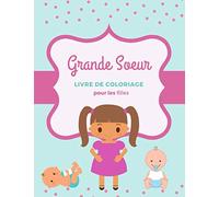 Grande Soeur: Livre de coloriage pour les filles Accueillir un nouveau petit frère ou une nouvelle petite sœur