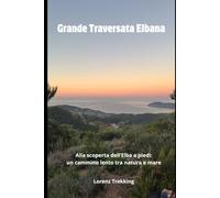 GRANDE TRAVERSATA ELBANA: Alla scoperta dell’Elba a piedi: un cammino lento tra natura e mare