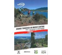 GRANDE TRAVERSEE DU MASSIF CENTRAL TOME2/DES VOLCANS D'AUVERGNE A LA MEDITERRANEE