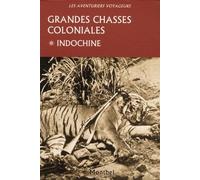 Grandes Chasses Coloniales - Tome 1, Indochine
