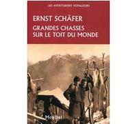 Grandes chasses sur le toit du monde Ernst Schafer (Auteur)