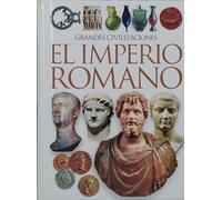 Grandes Civilizaciones. El Imperio Romano