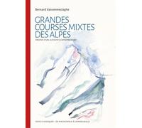 Grandes courses mixtes des Alpes: Propos d'un alpiniste entreprenant