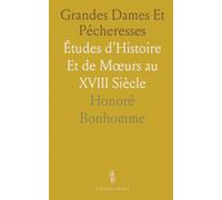 Grandes Dames Et Pécheresses: Études d'Histoire Et de Mœurs au XVIII Siècle