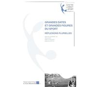 Grandes dates et grandes figures du sport: Réflexions Plurielles