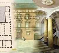 Grandes demeures de Corse: Les maisons patriciennes au temps des Bonaparte 1769-1870