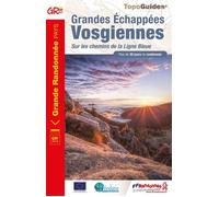 Grandes Echappées Vosgiennes Sur les chemins de la Ligne Bleue - Collectif - Federation Francaise De Randonnee Pedestre - broché - Guide