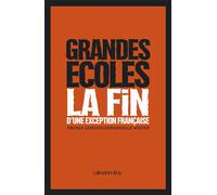 Grandes Ecoles - La fin d'une exception française - THOMAS LEBÈGUE - Calmann-Levy - broché - Essai