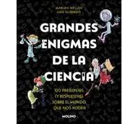 Grandes Enigmas De La Ciencia. 120 Preguntas Y Respuestas Sobre El Mundo Que Nos Rodea / Great Mysteries About Science