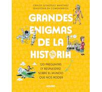 Grandes enigmas de la historia / History's Great Mysteries: 120 Preguntas Y Respuestas Sobre El Mundo Que Nos Rodea