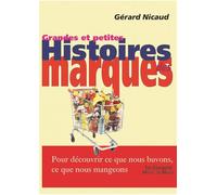 Grandes et petites histoires des marques Pour découvrir ce que nous buvons, ce que nous mangeons - Gerard Nicaud - Michel De Maule - broché - Etude