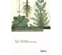 Grandes et petites mythologies: Tome 2, Mythe et conte, faune et flore