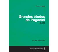Grandes Etudes de Paganini S.141 - For Solo Piano (1851)