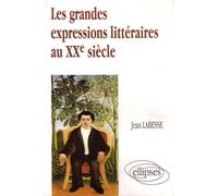 Grandes expressions littéraires du XXe siècle (Les) - Jean Labesse - Ellipses - Livre