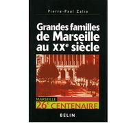 Grandes familles de Marseille au XXe siècle Enquête sur l'identité économique d'un territoire portuaire - Pierre-Paul Zalio - Belin - broché - Scolaire / Universitaire
