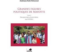 Grandes figures politiques de Mayotte – Tome 2 : Des pionniers et pionnières aux héritiers – Sepia