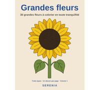 Grandes fleurs: 30 grandes fleurs à colorier en toute tranquillité | Trait épais, grands espaces | Un dessin par page, verso vierge
