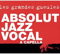 Les Grandes Gueules – Absolut Jazz Vocal : A Capella – Copy control – RCA
