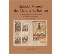 Grandes heures des manuscrits irakiens: Une collection dominicaine inconnue de manuscrits orientaux (XIIe-XXe siècles)