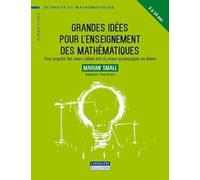 Grandes Idées Pour L'enseignement Mathématiques - Pour Acquérir Des Bases Solides Afin De Mieux Accompagner Les Élèves