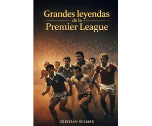 Grandes leyendas de la Premier League: Goles imposibles, remontadas épicas y los cracks que escribieron la historia