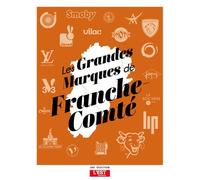 Grandes marques de Franche-Comté - Collectif - Ici en région - broché - Monographie