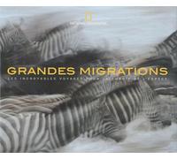 Grandes migrations: Les incroyables voyages pour la survie de l'espèce