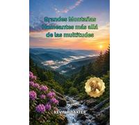 Grandes Montañas Humeantes más allá de las multitudes: Joyas ocultas, rutas panorámicas, cascadas, senderos tranquilos, experiencias locales y consejos para planificar una aventura inolvidable