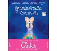 Grandes oreilles tout oreilles Andrée Chedid (Auteur), EMILIE CHEDID (Illustration), Louis Chedid (Auteur), Matthieu Chedid (Compositeur)