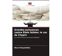 Grandes puissances contre États faibles: le cas de Chypre: Du conflit colonial à une solution fédérale?