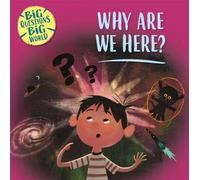 Grandes questions, grand monde : Pourquoi sommes-nous ici ?