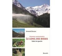 Grandes randonnees le long des bisses - valais rive gauche Armand Dussex (Auteur)