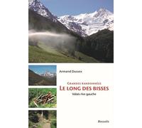 GRANDES RANDONNEES LE LONG DES BISSES - VALAIS RIVE GAUCHE: VALAIS RIVE GAUCHE