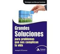 Grandes Soluciones Para Problemas Que Nos Complican La Vida - O'Connor, Joseph O,connor, Joseph (Auteur)