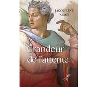 Grandeur de l'attente Jacqueline Kelen (Auteur)
