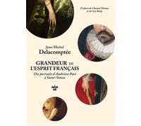 Grandeur de l'esprit français. Dix portraits d'Ambroise Paré à Saint-Simon. - Jean-Michel Delacomptée - Le Cherche-Midi - broché - Biographie