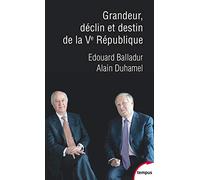 Grandeur, déclin et destin de la Ve République