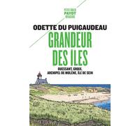 Grandeur des îles: Ouessant, Groix, archipel de Molène, île de Sein – Payot