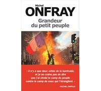 Grandeur du petit peuple Michel Onfray (Auteur)