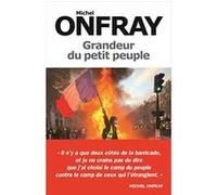 Grandeur du petit peuple Michel Onfray (Auteur)