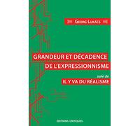 Grandeur et décadence de l'expressionisme, suivi de Il en va du réalisme