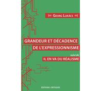 Grandeur et décadence de l'expressionisme, suivi de Il en va du réalisme