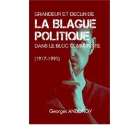 Grandeur et déclin de la blague politique dans le bloc communiste (1917-1991) - Georges Andonov - Librinova - broché - Essai
