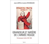 Grandeur et Misère de l'Armée rouge: Témoignages inédits (1941-1945)