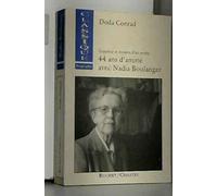 Grandeur et mystère d'un mythe. 44 ans d'amitié avec Nadia Boulanger
