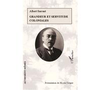 Grandeur et servitude coloniales - Albert Sarraut - L'harmattan - broché - Essai